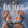 On Foot from Pakistan On Foot from Pakistan