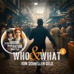 Who What – Vom schnellen Geld