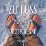 Zu Fuss von Pakistan nach Deutschland